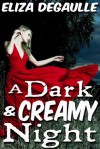 A Dark & Creamy Night - Eliza DeGaulle
