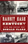 Rabbit Hash, Kentucky: River Born, Kentucky Bred - Donald Clare