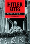 Hitler Sites: A City-By-City Guidebook (Austria, Germany, France, United States) - Steven Lehrer