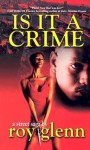 Is IT A Crime - Roy Glenn