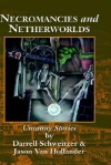 Necromancies and Netherworlds: Uncanny Stories - Darrell Schweitzer, Jason Van Hollander