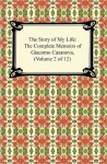 The Story of My Life (The Complete Memoirs of Giacomo Casanova, Vol 2 of 12) - Giacomo Casanova, Arthur Machen