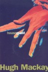 House guest - Hugh Mackay