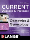 Current Diagnosis & Treatment Obstetrics & Gynecology, Eleventh Edition (LANGE CURRENT Series) - T. Murphy Goodwin, Alan DeCherney, Lauren Nathan, Neri Laufer