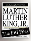 Martin Luther King, JR.: The FBI Files - Federal Bureau of Investigation