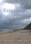 Kierkegaard and Death (Indiana Series in the Philosophy of Religion) - Adam Buben, Patrick Stokes