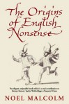 The Origins Of English Nonsense - Noel Malcolm