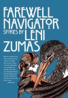 Farewell Navigator: Stories - Leni Zumas