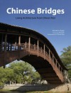 Chinese Bridges: Living Architecture from China's Past - Ronald G. Knapp, A. Chester Ong, Peter Bol