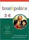 Touchpoints 3 to 6 - T. Berry Brazelton, Stanley I. Greenspan, Joshua D. Sparrow