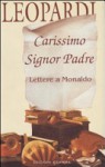 Carissimo Signor Padre: Lettere A Monaldo - Giacomo Leopardi