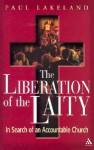 The Liberation of the Laity: In Search of an Accountable Church - Paul Lakeland