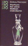 Parfum für eine Selbstmörderin. - Pierre Boileau, Thomas Narcejac