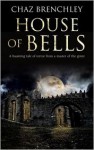 House of Bells - Chaz Brenchley