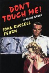 Don't Touch Me: A Crime Novel - John Russell Fearn