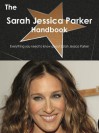 The Sarah Jessica Parker Handbook - Everything You Need to Know about Sarah Jessica Parker - Emily Smith