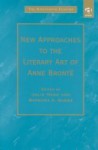 New Approaches to the Literary Art of Anne Bronte (Nineteenth Century Series) - Julie Nash, Barbara Ann Suess