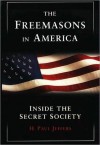 The Freemasons in America: Inside the Secret Society - H. Paul Jeffers