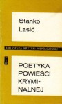 Poetyka powieści kryminalnej: Próba analizy strukturalnej - Stanko Lasić, Magdalena Petryńska