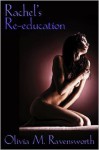 Rachel's Re-Education - Olivia M. Ravensworth