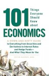 101 Things Everyone Should Know About Economics: A Down and Dirty Guide to Everything from Securities and Derivatives to Interest Rates and Hedge Funds - And What They Mean For You - Peter Sander