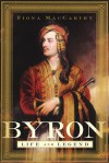 Byron: Life and Legend - Fiona MacCarthy