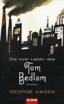 Die zwei Leben des Tom Bedlam: Roman - George Hagen, Sibylle Schmidt