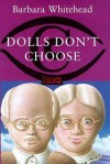 Dolls Don't Choose - Barbara Whitehead