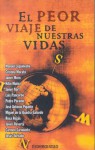 EL peor viaje de nuestras vidas - Manuel Leguineche, Cristina Morató, Javier Reverte, Carmen Sarmiento, Jesús Torbado, Javier Moro, Kitín Muñoz, Javier Nart, Luis Pancorbo, Pedro Páramo, José Antonio Pujante, Miguel de la Quadra-Salcedo, Rosa Regàs