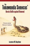 The Tonawanda Senecas' Heroic Battle Against Removal: Conservative Activist Indians - Laurence M. Hauptman