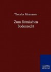 Zum R Mischen Bodenrecht - Theodor Mommsen