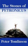 The Stones of Petronicus - Peter Tomlinson