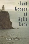 The Last Keeper at Split Rock - Mike Roberts
