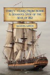 Thirty Years from Home: A Seaman's View of the War of 1812 - Samuel Leech