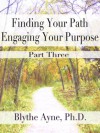 Finding your Path, Engaging Your Purpose - Clarifying Your Intention - Blythe Ayne