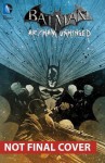 Batman: Arkham Unhinged, Vol. 4 - Karen Traviss, Derek Fridolfs, Various