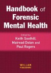 Handbook of Forensic Mental Health - Keith Soothill, Paul Rogers, Mairead Dolan