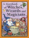 A Storybook of Witches, Wizards and Magicians - Nicola Baxter, Ken Norton