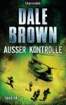 Außer Kontrolle (Patrick McLanahan, #15) - Dale Brown, Caspar Holz