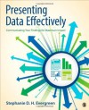 Presenting Data Effectively: Communicating Your Findings for Maximum Impact - Stephanie D.H. Evergreen