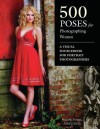 500 Poses for Photographing Women: A Visual Sourcebook for Portrait Photographers - Michelle Perkins