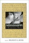 Mississippi: A Documentary History - Bradley G. Bond