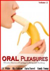 ORAL Pleasures: 4 Naughty Stories of Tasting, Licking and Sucking (Oral Sex Stories) - Candy Young, J.C. Wilde, Sky Ashton, Sara Sweet