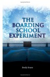 The Boarding School Experiment - Emily Evans