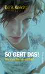 So geht das! - Doris Knecht