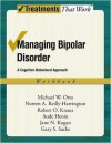 Managing Bipolar Disorder: A Cognitive Behavior Treatment Program Workbook (Treatments That Work) - Michael Otto