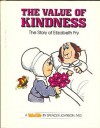 The Value of Kindness: The Story of Elizabeth Fry (Valuetales) - Spencer Johnson, Steve Pileggi