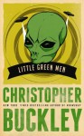 Little Green Men - Christopher Buckley