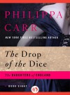 The Drop of the Dice - Philippa Carr