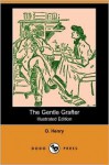 The Gentle Grafter (Illustrated Edition) (Dodo Press) - O. Henry, May Wilson Preston, H.C. Greening